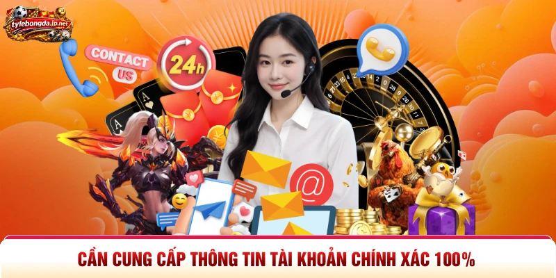 Cần cung cấp thông tin tài khoản chính xác 100%